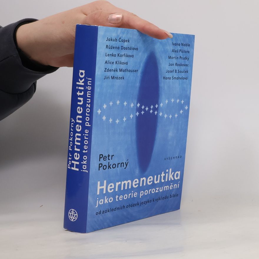 Petr Pokorný Hermeneutika jako teorie porozumění