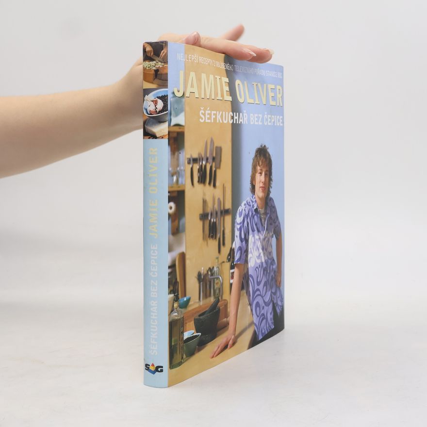 James Oliver Jamie Oliver. Šéfkuchař bez čepice