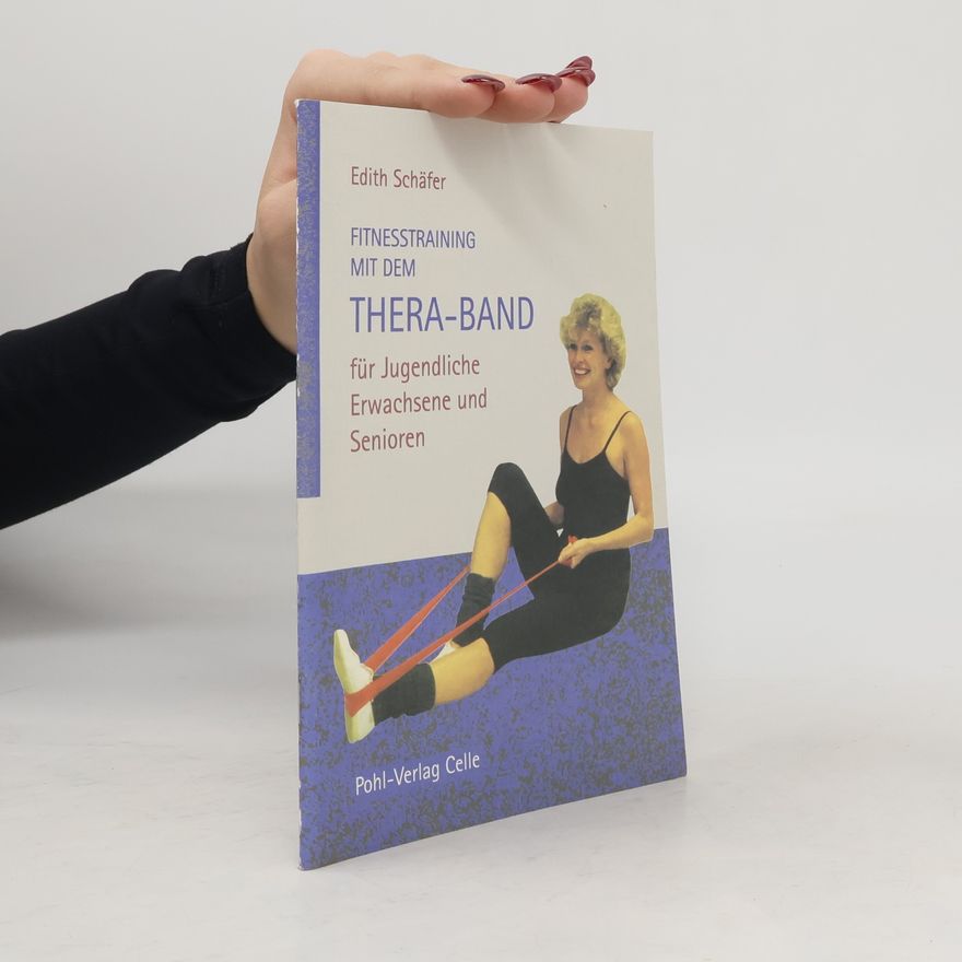 Edith Schäfer Fitnesstraining mit dem Thera-Band für Jugendliche, Erwachsene und Senioren