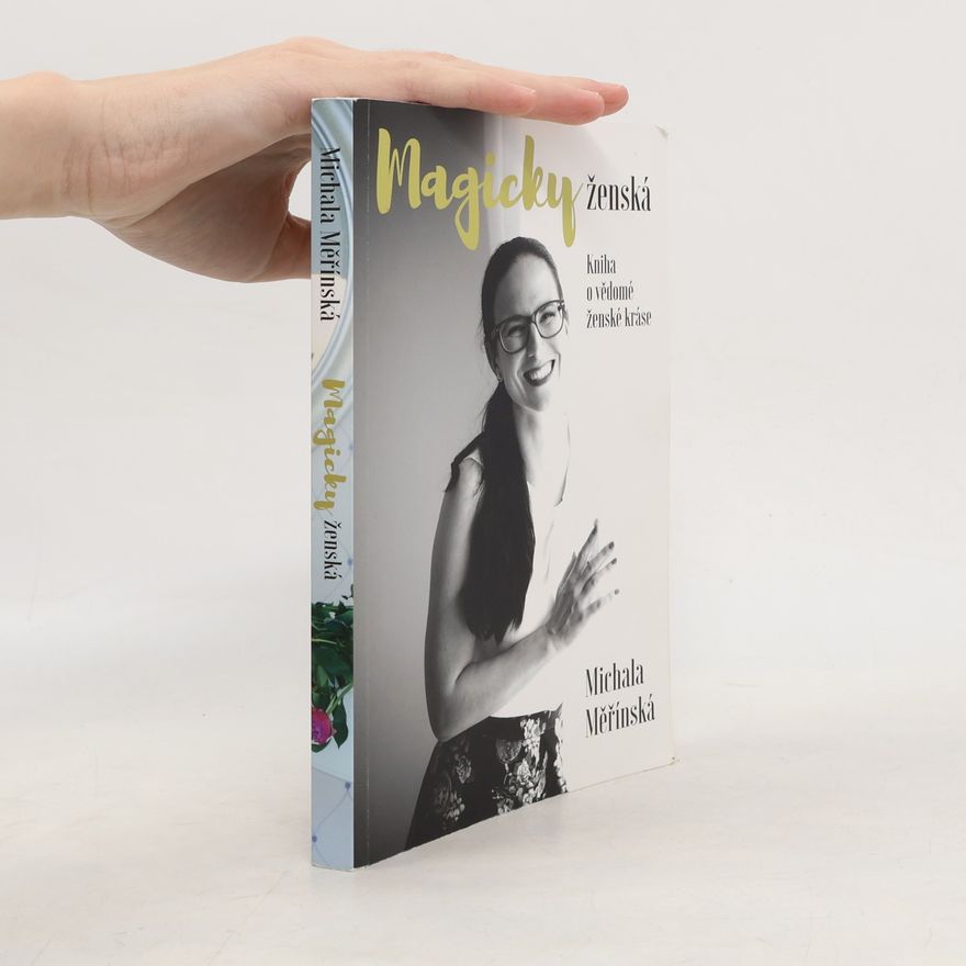 Michala Měřínská Magicky ženská. Kniha o vědomé ženské kráse.