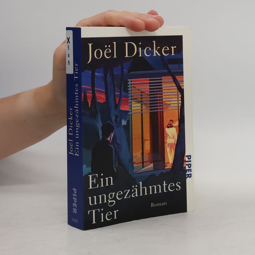 Joël Dicker Ein ungezähmtes Tier