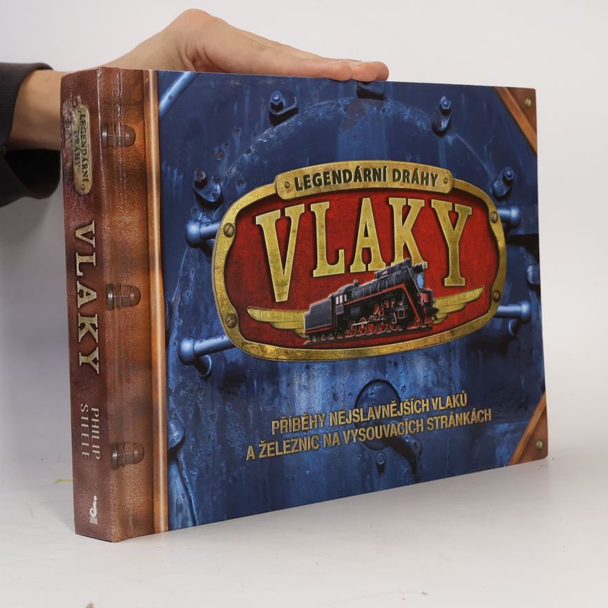 Philip Steele Vlaky - legendární dráhy