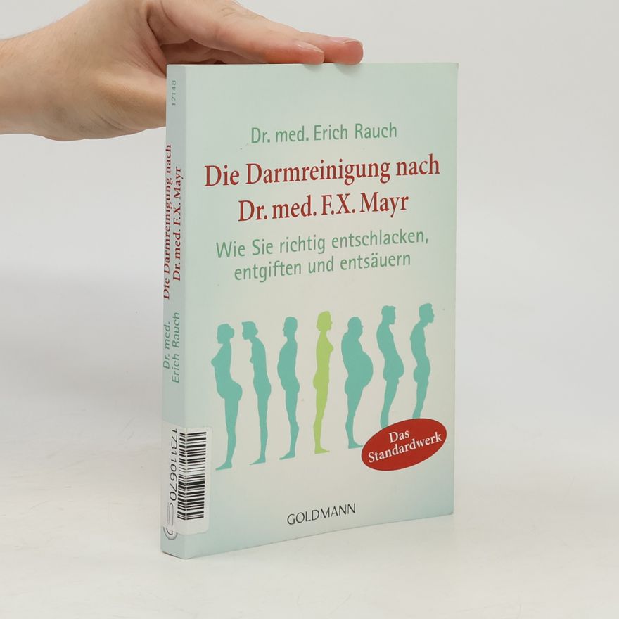 Erich Rauch Die Darmreinigung nach Dr. med. F. X. Mayr