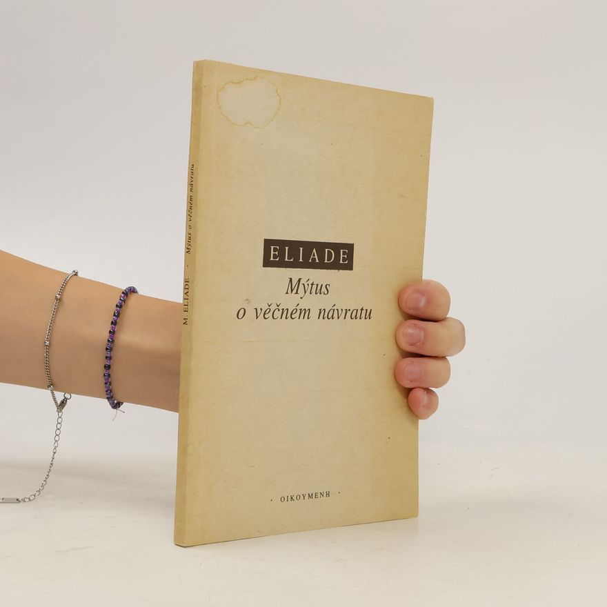 Mircea Eliade Mýtus o věčném návratu