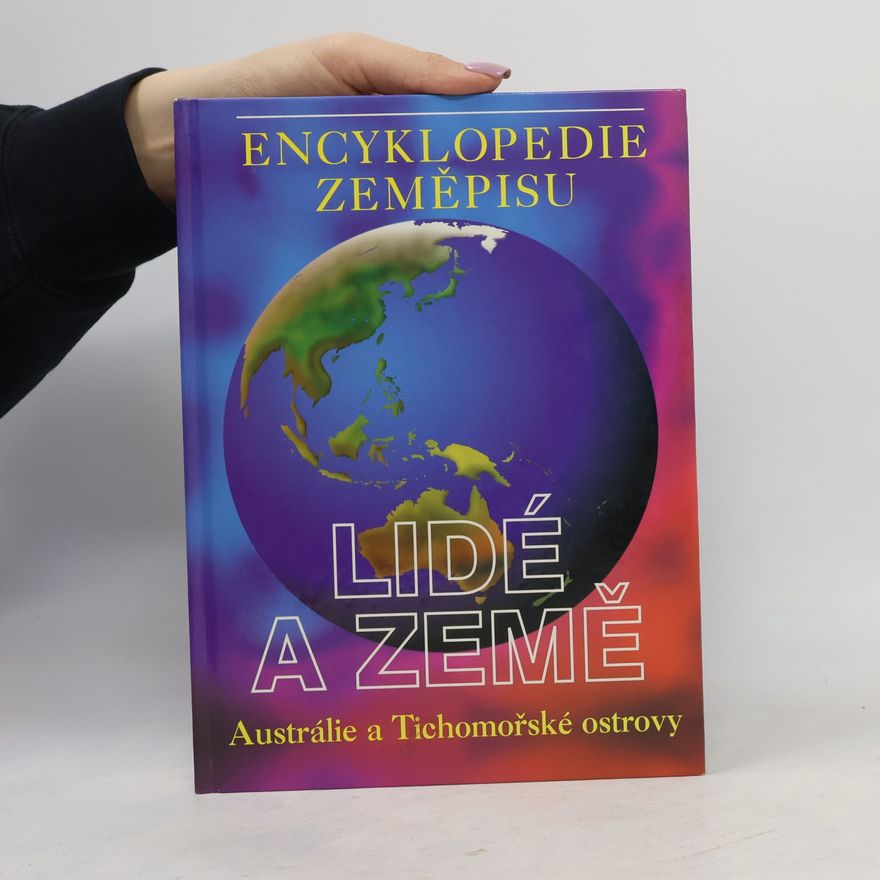 Sean Connolly Lidé a Země 5. Encyklopedie zeměpisu. Austrálie a Tichomořské ostrovy