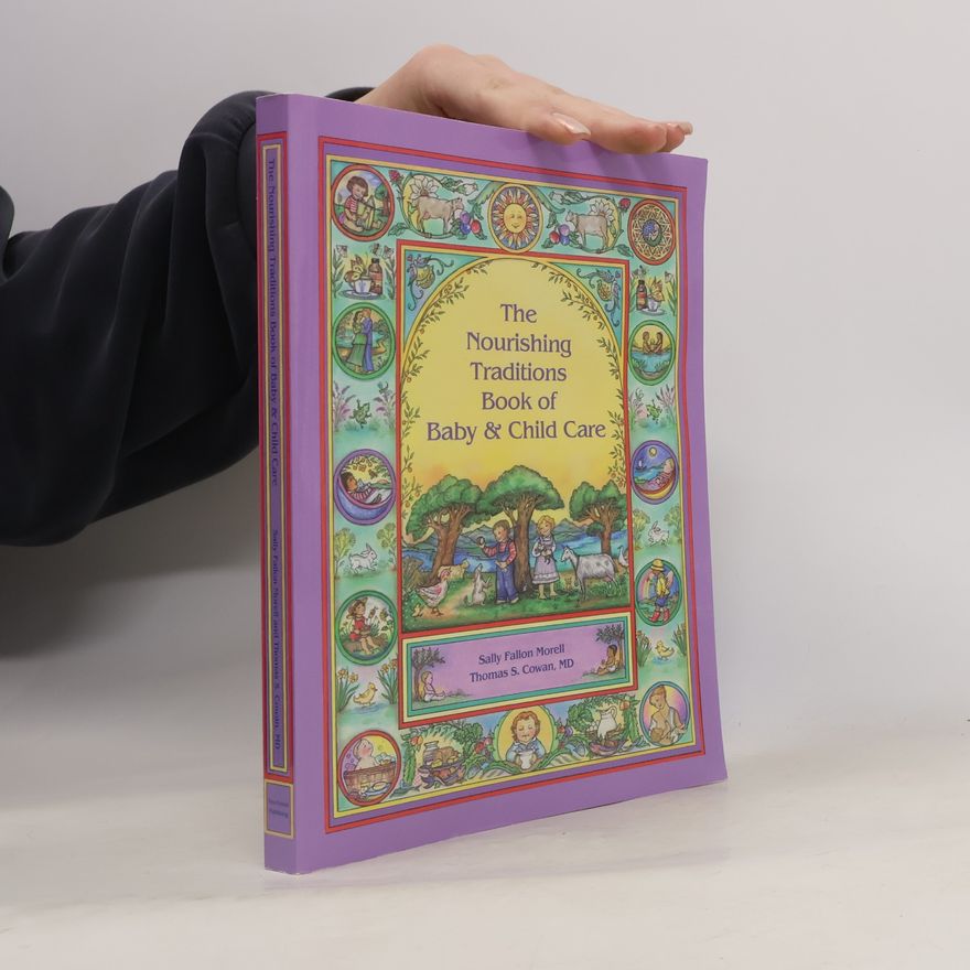 Sally Fallon Morell The Nourishing Traditions Book of Baby & Child Care