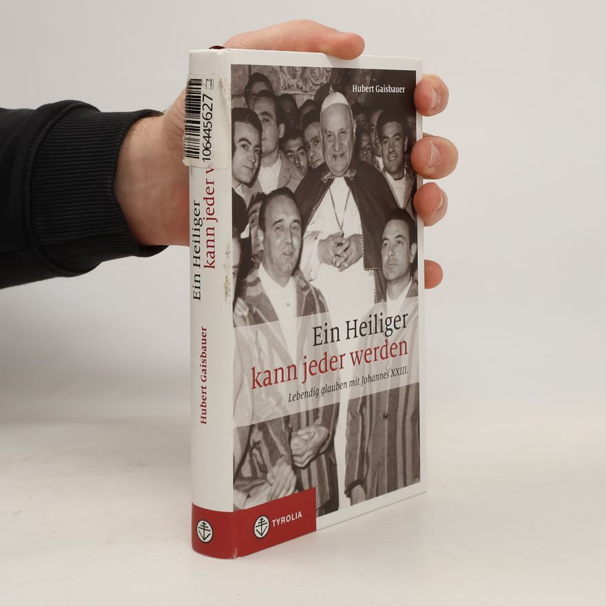 Hubert Gaisbauer Ein Heiliger kann jeder werden