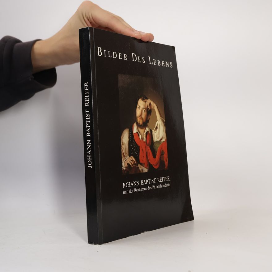 Johann Baptist Reiter Bilder des Lebens