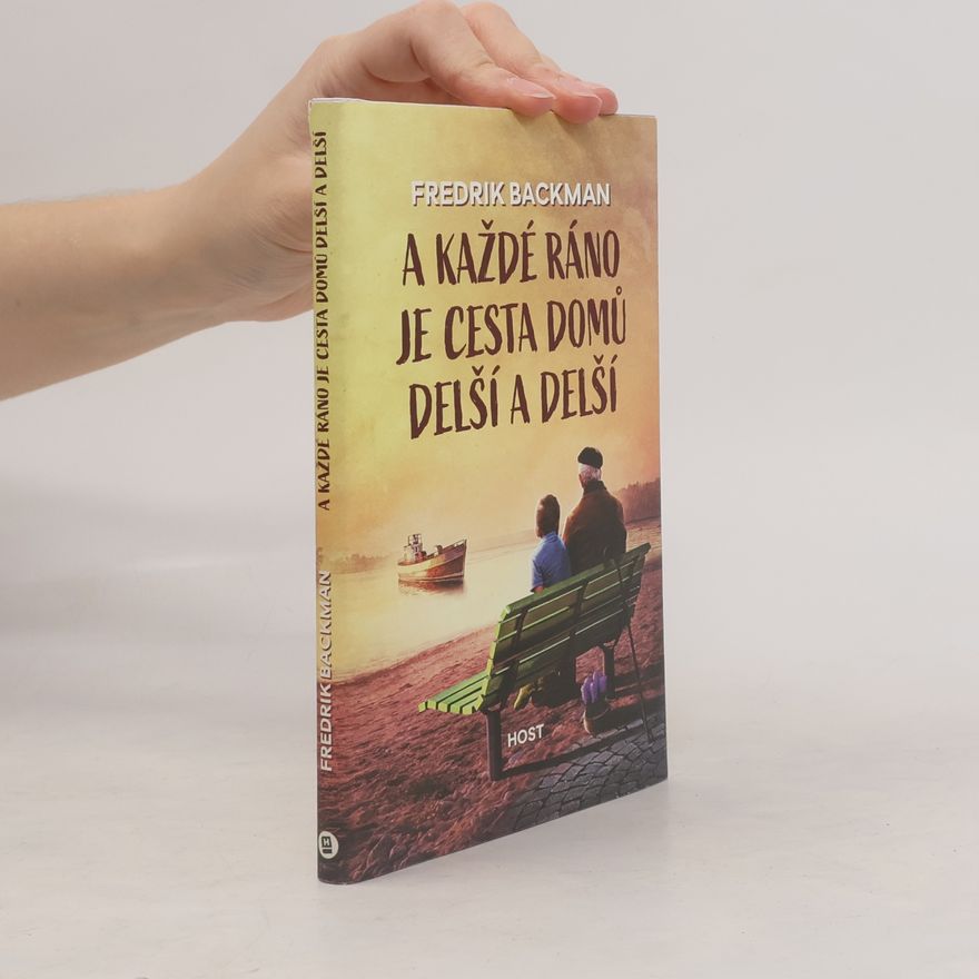 Fredrik Backman A každé ráno je cesta domů delší a delší