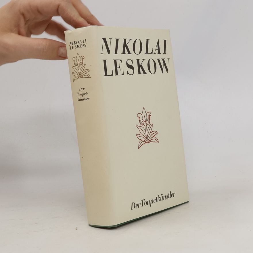 Nikolai Semjonowitsch Leskow Der Toupetkünstler. Erzählungen