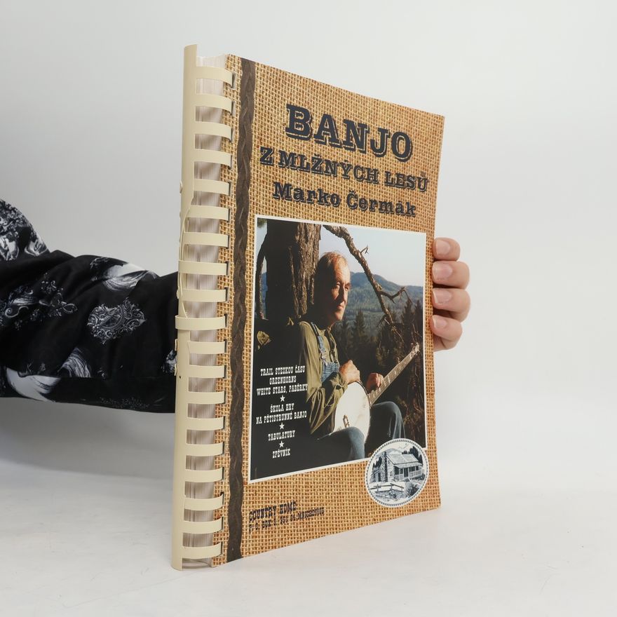 Marko Čermák Banjo z mlžných lesů : trail stezkou času, Greenhorns, White stars, Paběrky : školy hry na pětistrunné banjo, tabulatury, zpěvník
