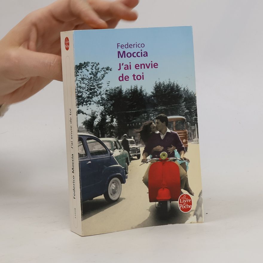 Federico Moccia Le Livre de Poche: J'ai envie de toi