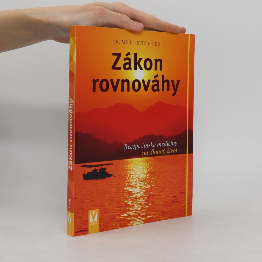 Fritz Friedl Zákon rovnováhy - Recept čínské medicíny na dlouhý život