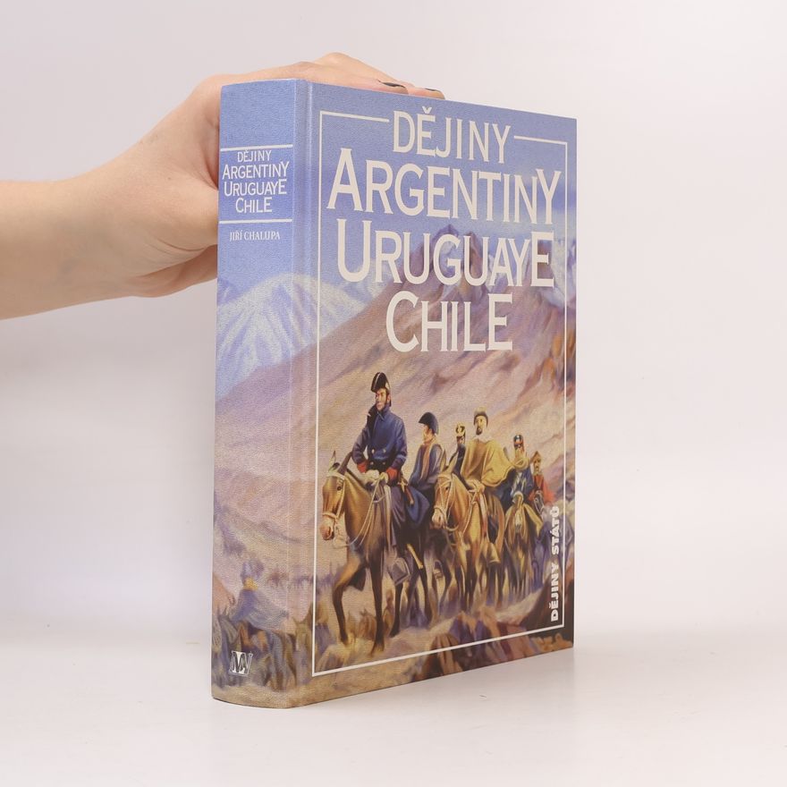 Jiří Chalupa Dějiny Argentiny, Uruguaye, Chile