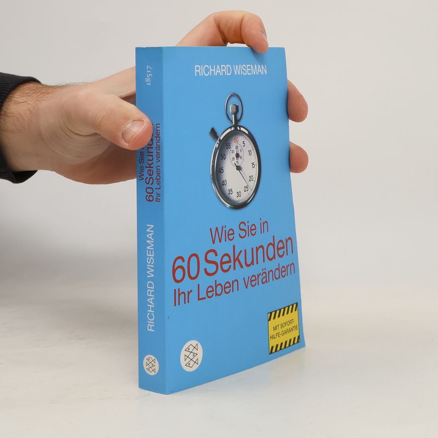 Richard Wiseman Wie Sie in 60 Sekunden Ihr Leben verändern