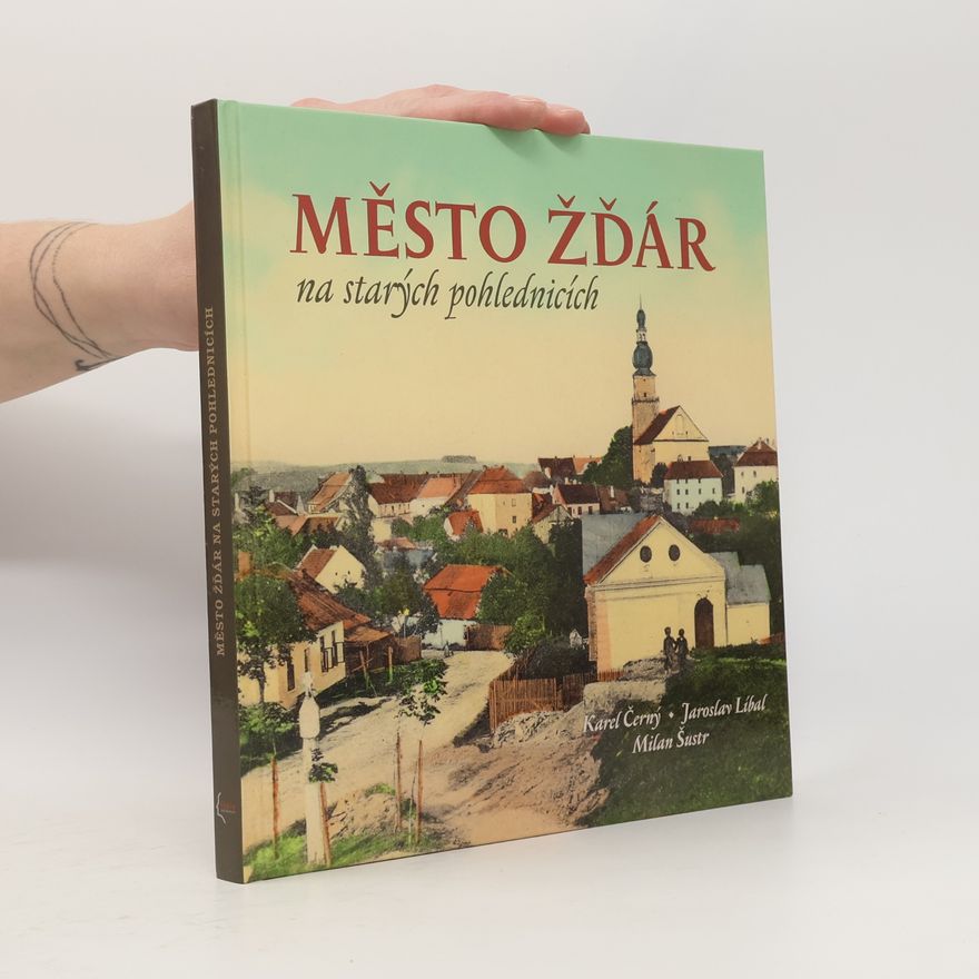 Jaroslav Líbal Město Žďár na starých pohlednicích