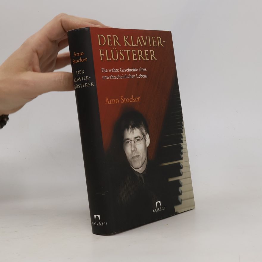 Arno Stocker Der Klavierflüsterer