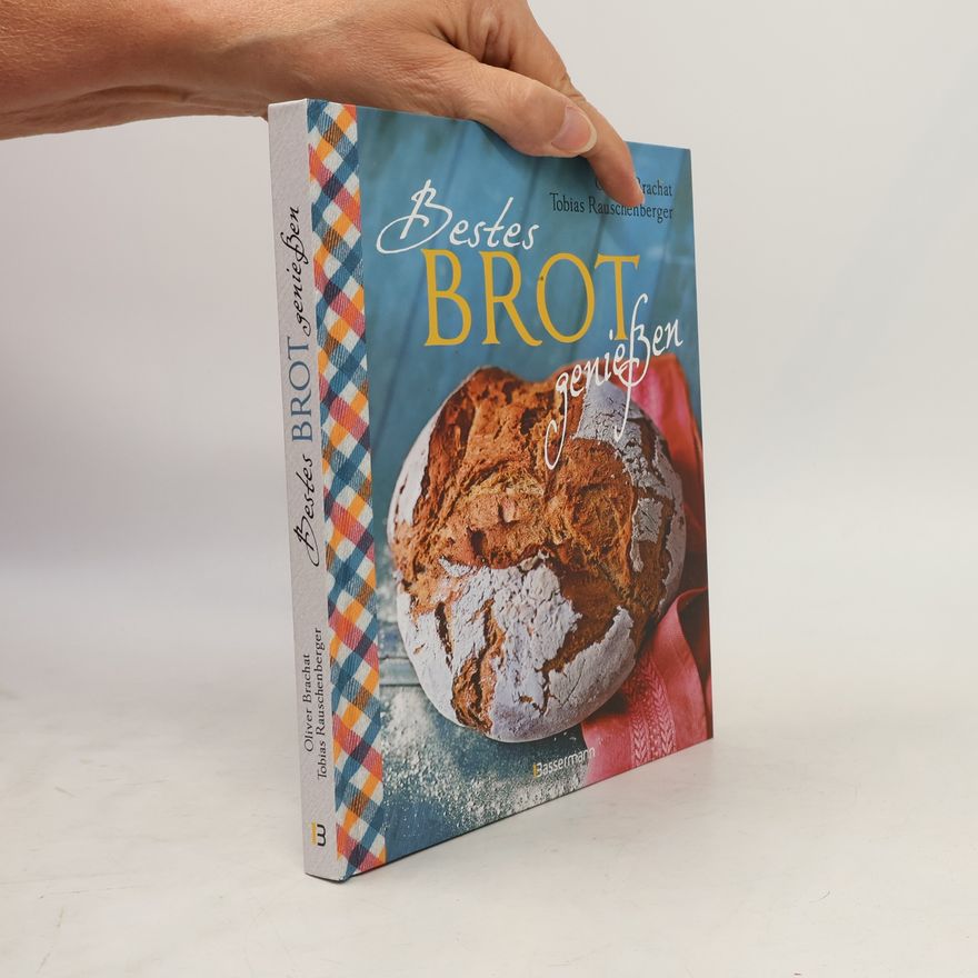 Tobias Rauschenberger Bestes Brot genießen - 80 Lieblingsrezepte für Brote, Brötchen und Gebäck, darunter viele regionale Spezialitäten, süß und herzh