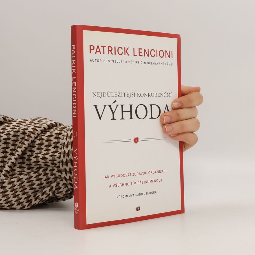 Patrick Lencioni Nejdůležitější konkurenční výhoda