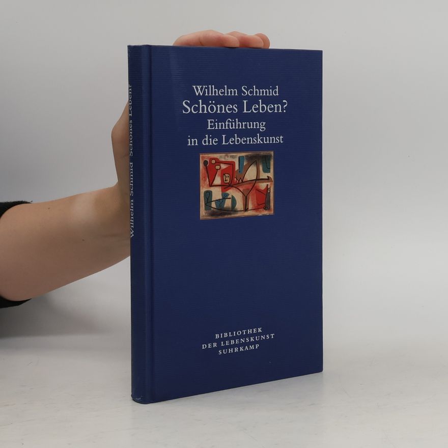 Wilhelm Schmid Schönes Leben? Einführung in die Lebenskunst