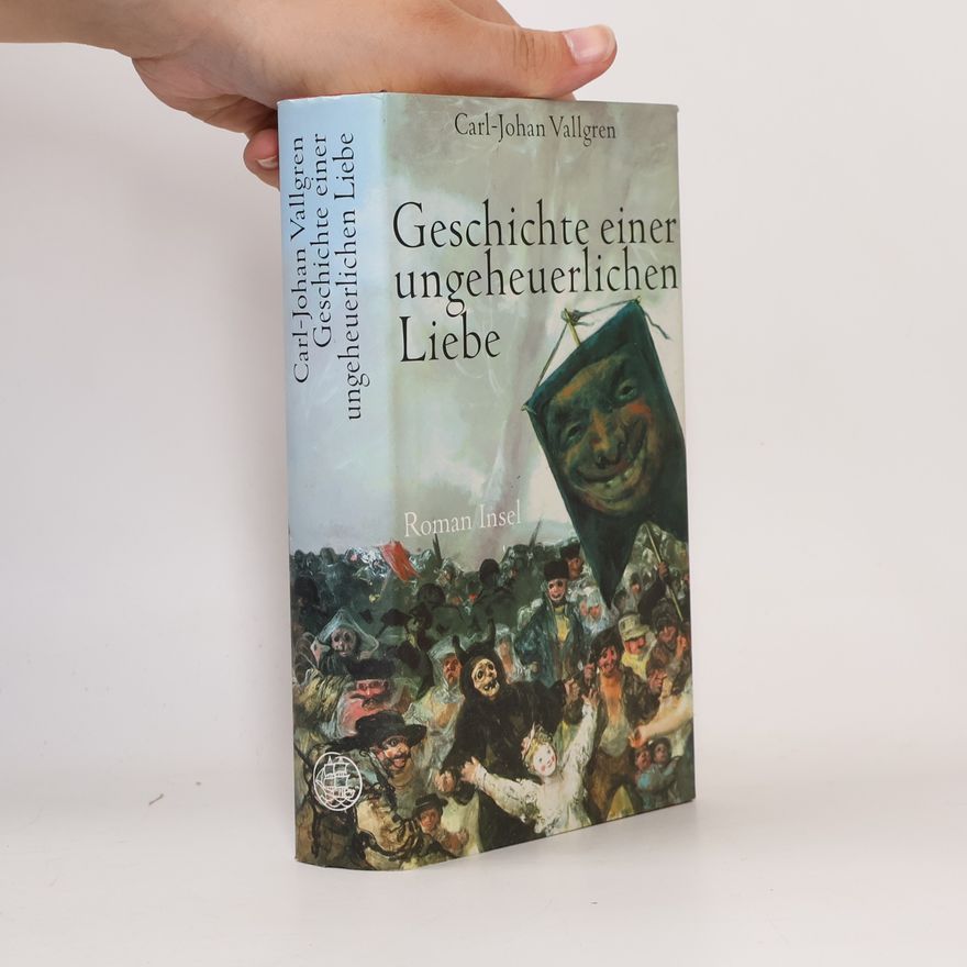 Carl-Johan Vallgren Geschichte einer ungeheuerlichen Liebe