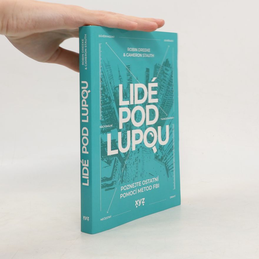 Robin Dreeke Lidé pod lupou: Poznejte ostatní pomocí metod FBI