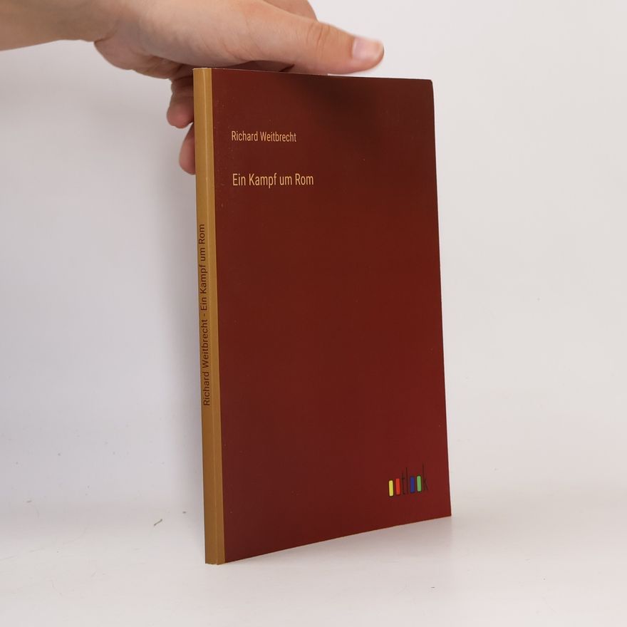 Richard Weitbrecht Ein Kampf um Rom
