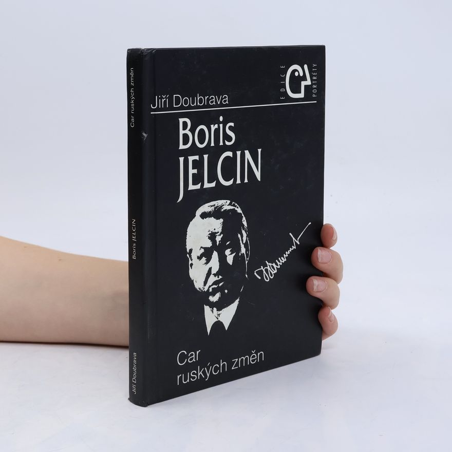 Jiří Doubrava Boris Jelcin. Car ruských změn