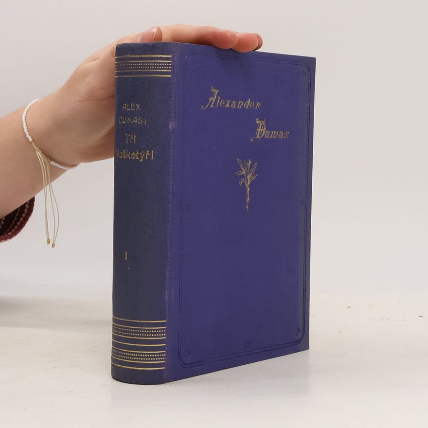 Alexandre Dumas starší Tři mušketýři I.
