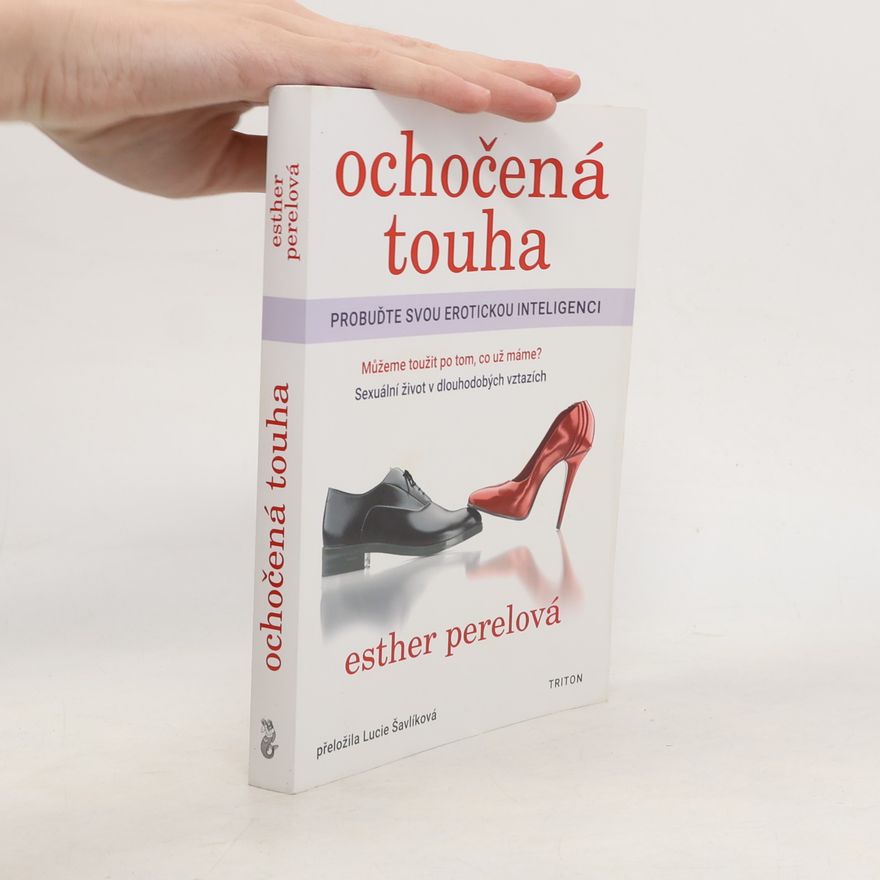 Esther Perel Ochočená touha: Probuďte svou erotickou inteligenci