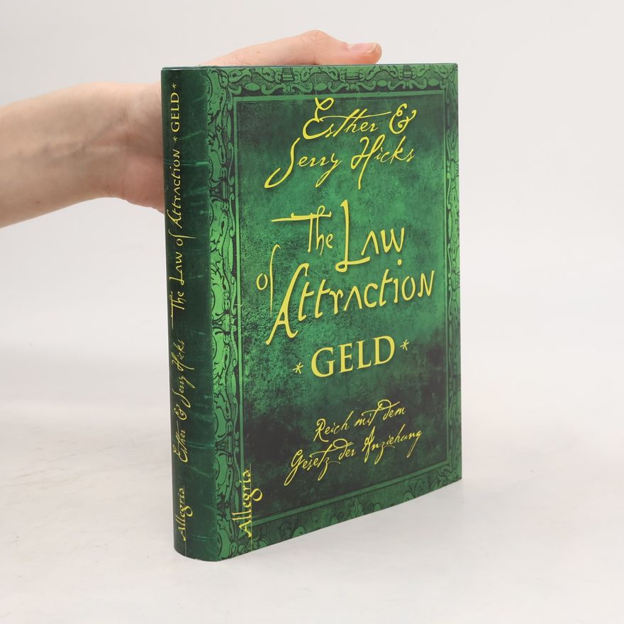 Esther Hicks The Law of attraction. Geld. Reich mit dem Gesetz der Anziehung