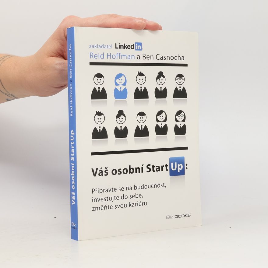Reid Hoffman Váš osobní StartUp: Připravte se na budoucnost, investujte do sebe, změňte svou kariéru