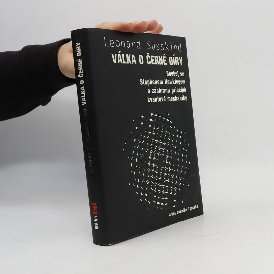 Leonard Susskind Válka o černé díry: souboj se Stephenem Hawkingem o záchranu principů kvantové mechaniky