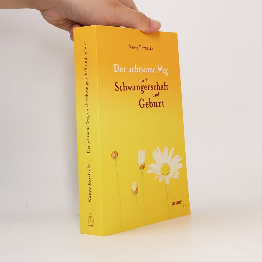 Nancy Bardacke Der achtsame Weg durch Schwangerschaft und Geburt
