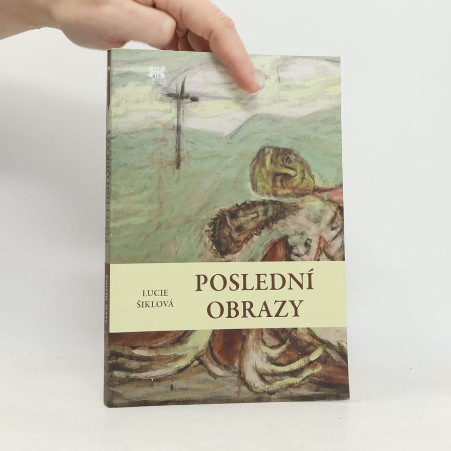 Lucie Šiklová Poslední obrazy