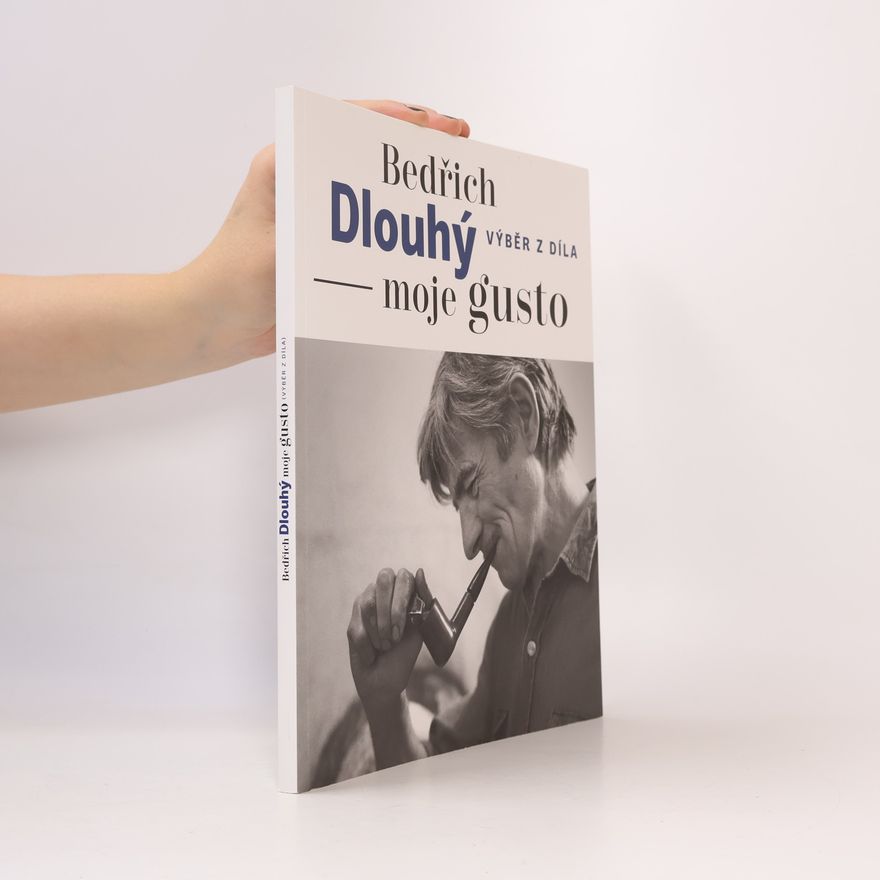 Kolektiv autorů Bedřich Dlouhý: moje gusto : výběr z díla