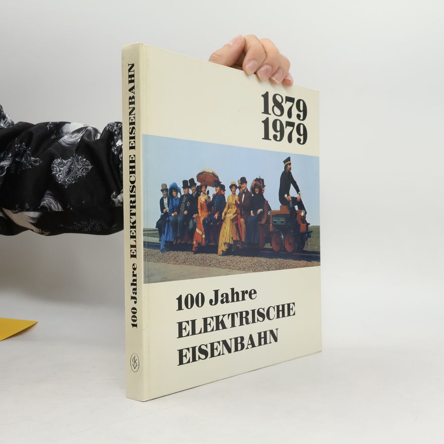 Manfred Benzenberg 100 [Hundert] Jahre elektrische Eisenbahn