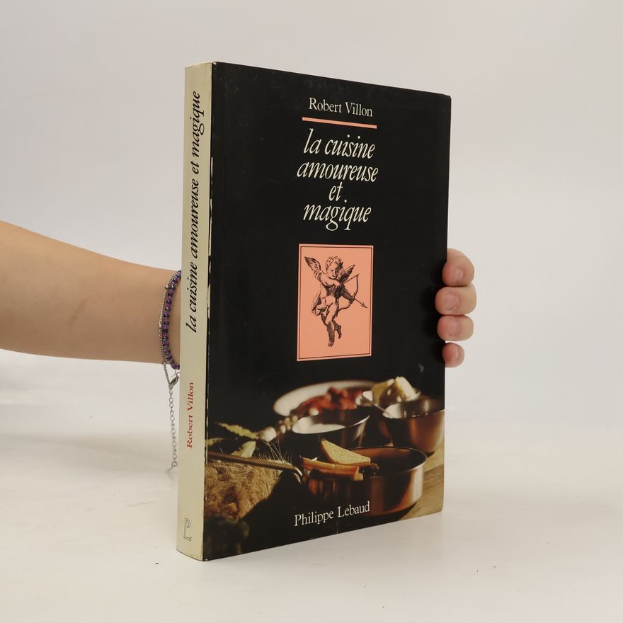 Robert Villon La cuisine amoureuse et magique