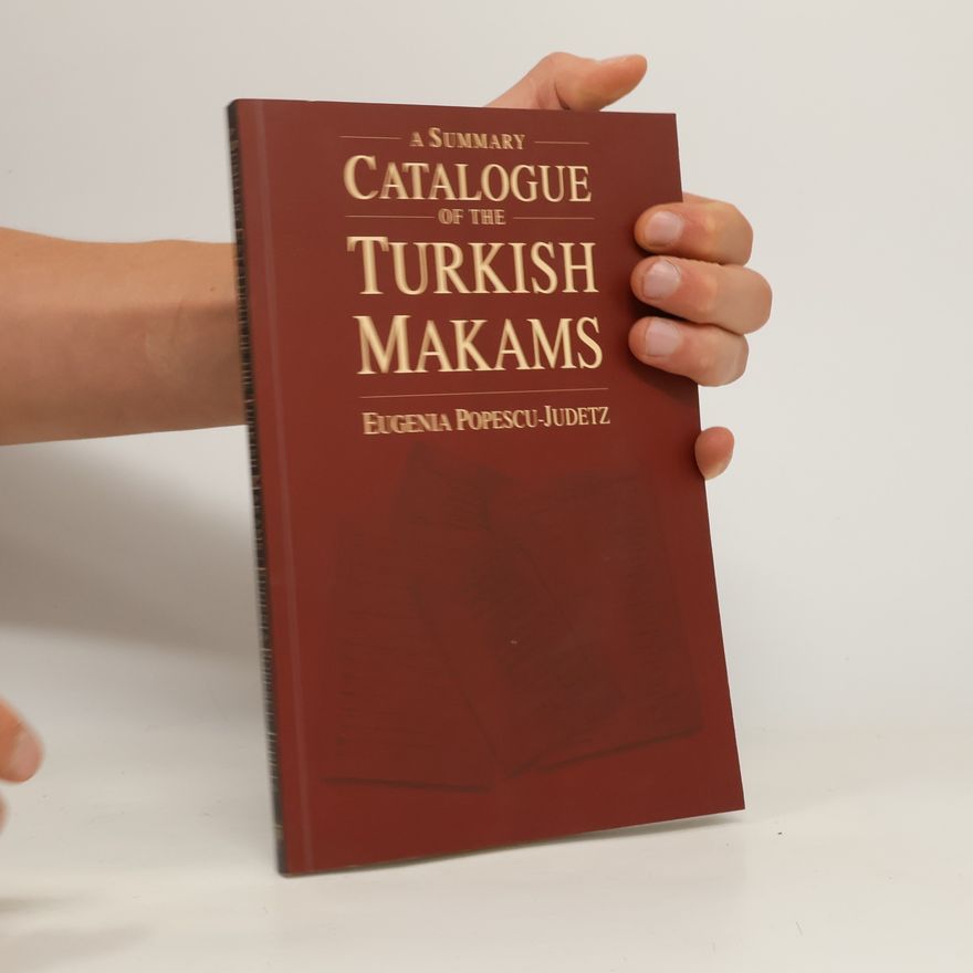 Eugenia Popescu-Judetz A Catalogue of the Turkish Makams
