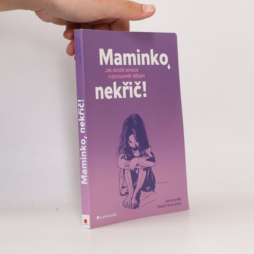 Jeannine Mik Maminko, nekřič! : jak zkrotit emoce a porozumět dětem