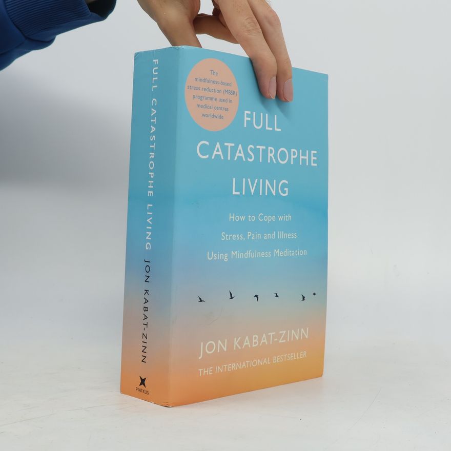 Jon Kabat-Zinn Full catastrophe living