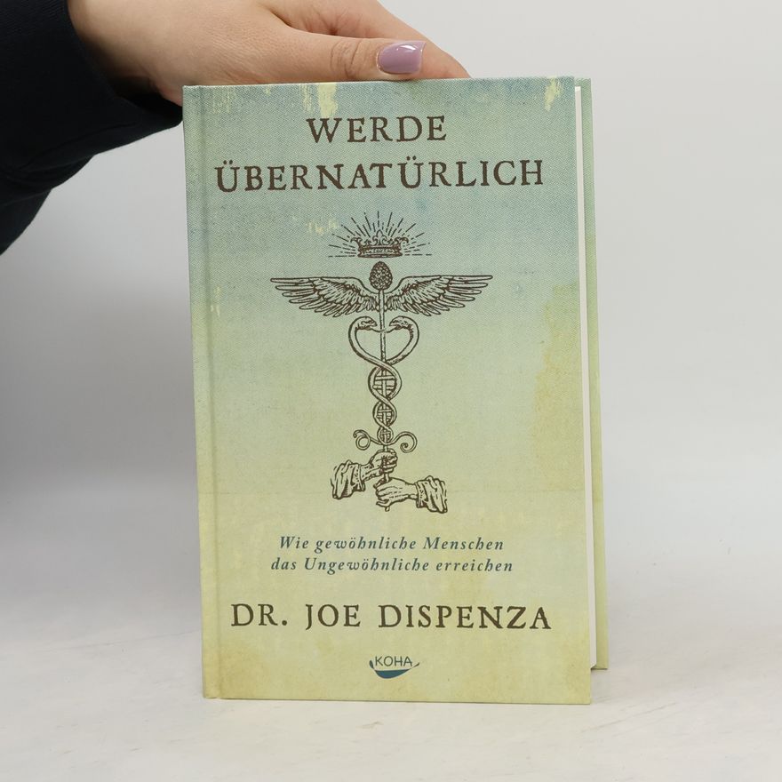 Joe Dispenza Werde übernatürlich