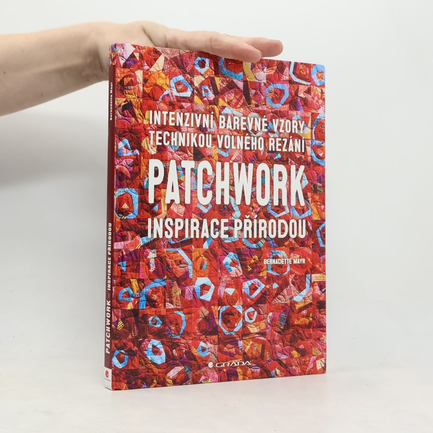Bernadette Mayr Patchwork: Inspirace přírodou