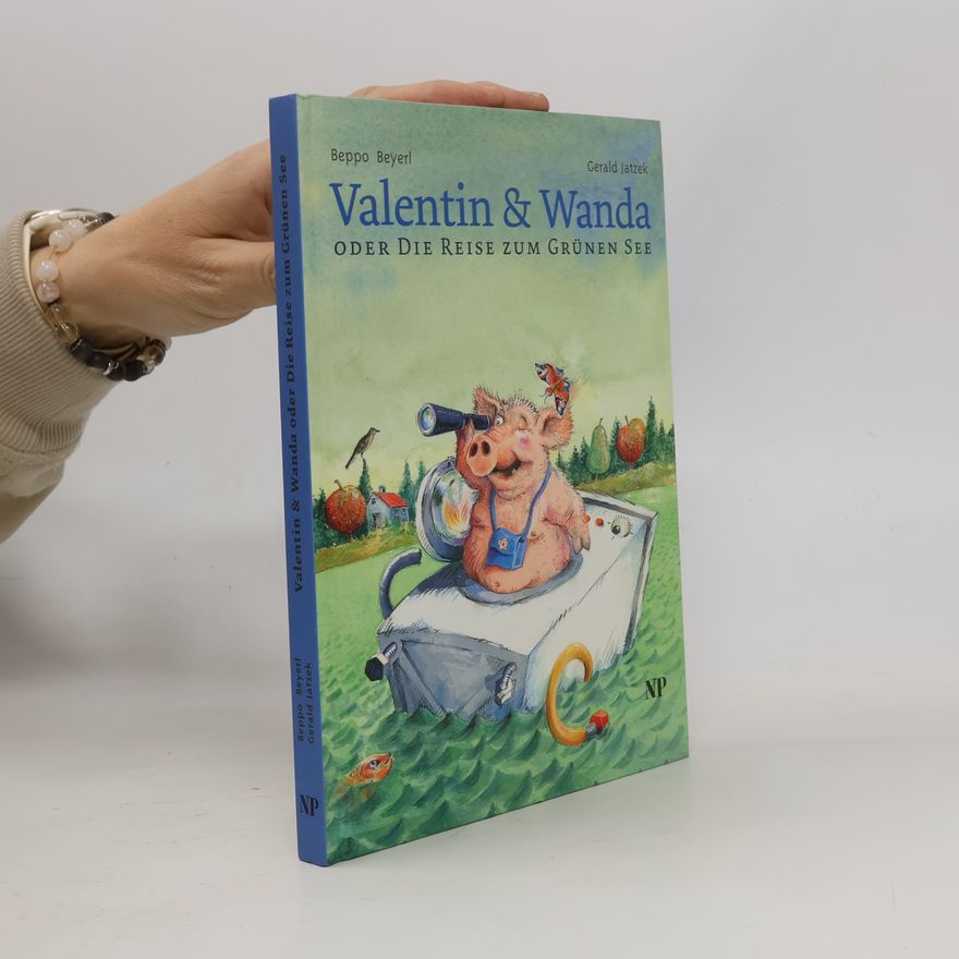 Beppo Beyerl Valentin & Wanda oder Die Reise zum grünen See