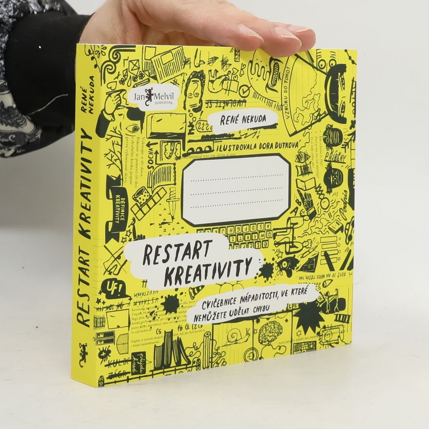 René Nekuda Restart kreativity: Cvičebnice nápaditosti, ve které nemůžete udělat chybu