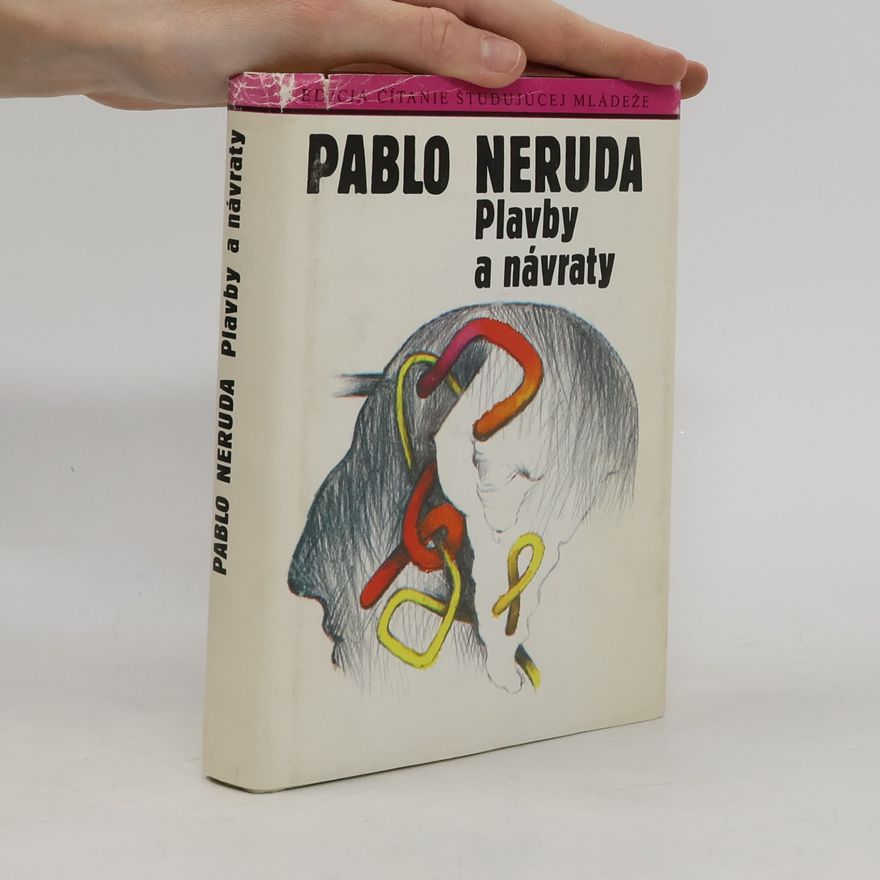 Pablo Neruda Plavby a návraty