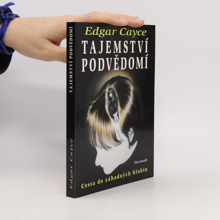 Edgar Cayce Tajemství podvědomí : cesta do záhadných hlubin