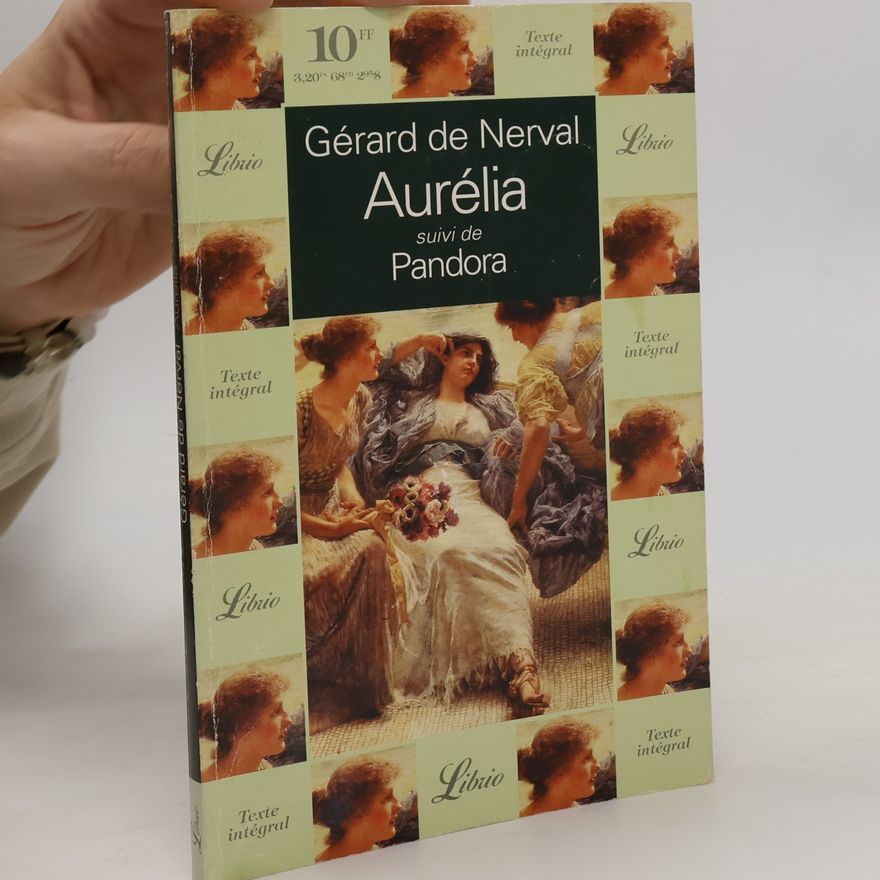 Gérard de Nerval Aurélia, suivi de Pandora