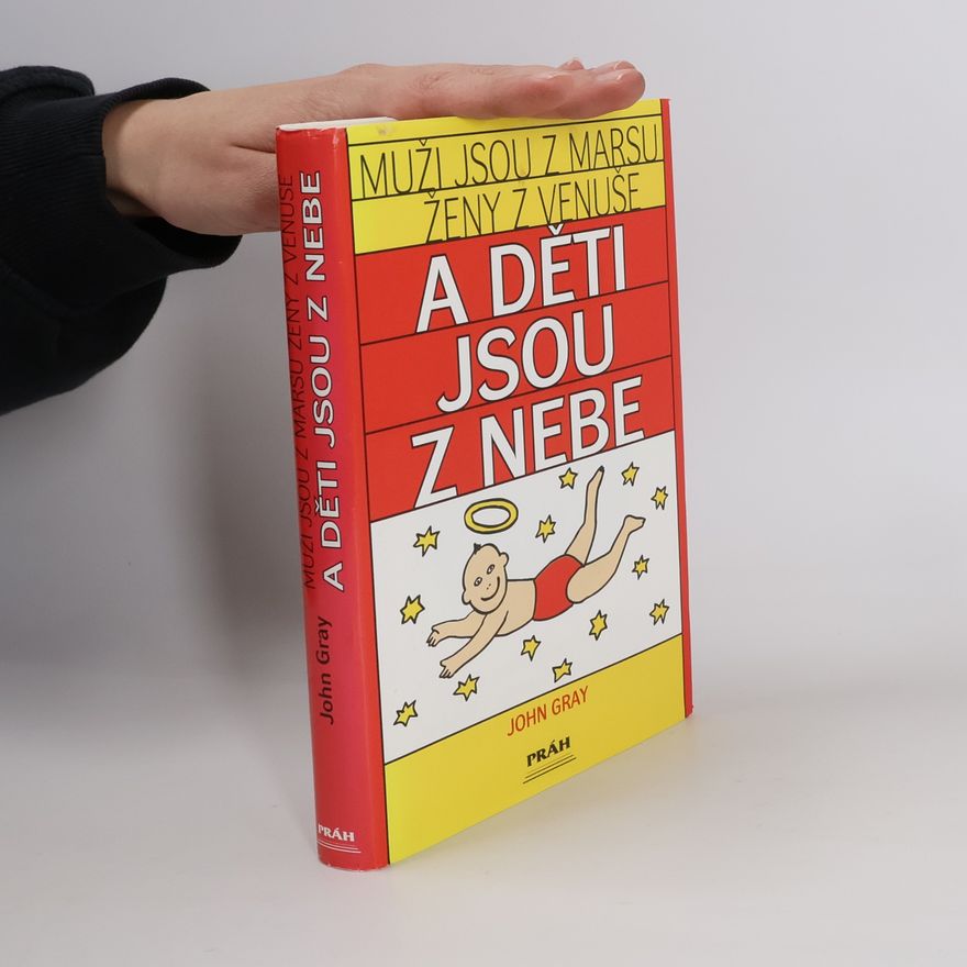 John Gray Muži jsou z Marsu, ženy z Venuše a děti jsou z nebe