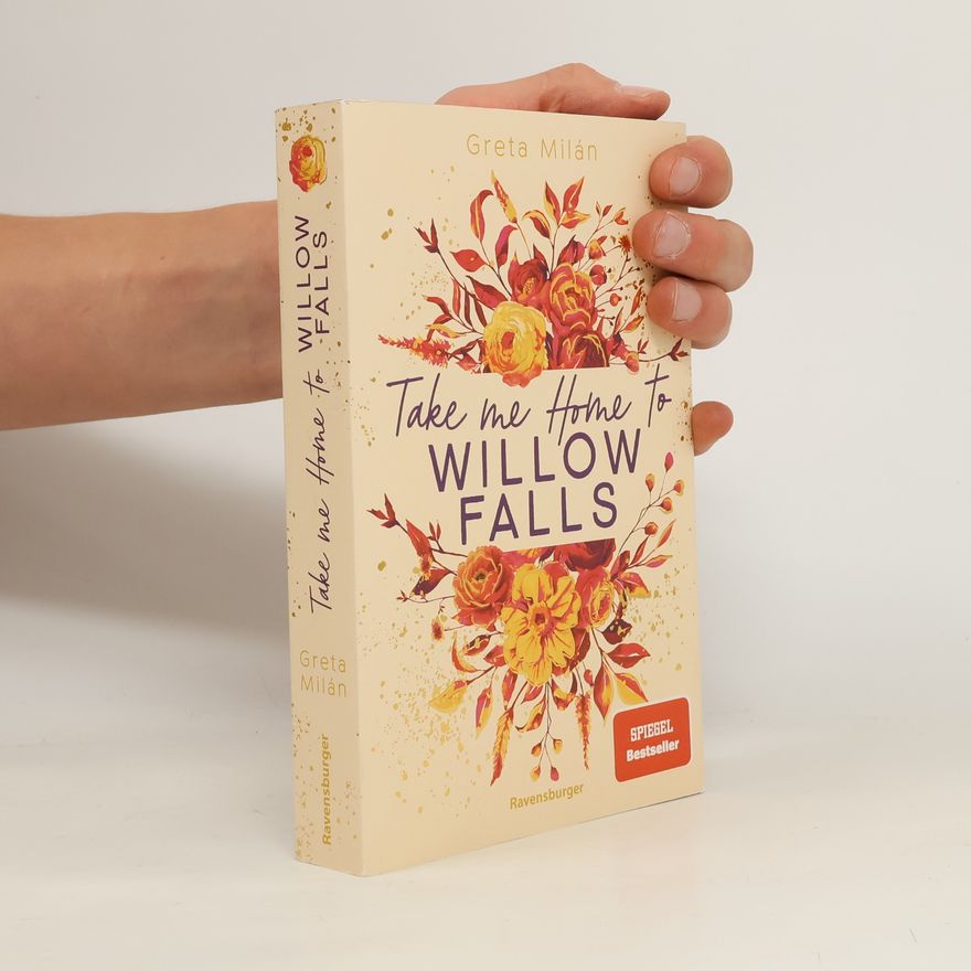 Greta Milán Take Me Home to Willow Falls (knisternde New-Adult-Romance mit wunderschönem Herbst-Setting)